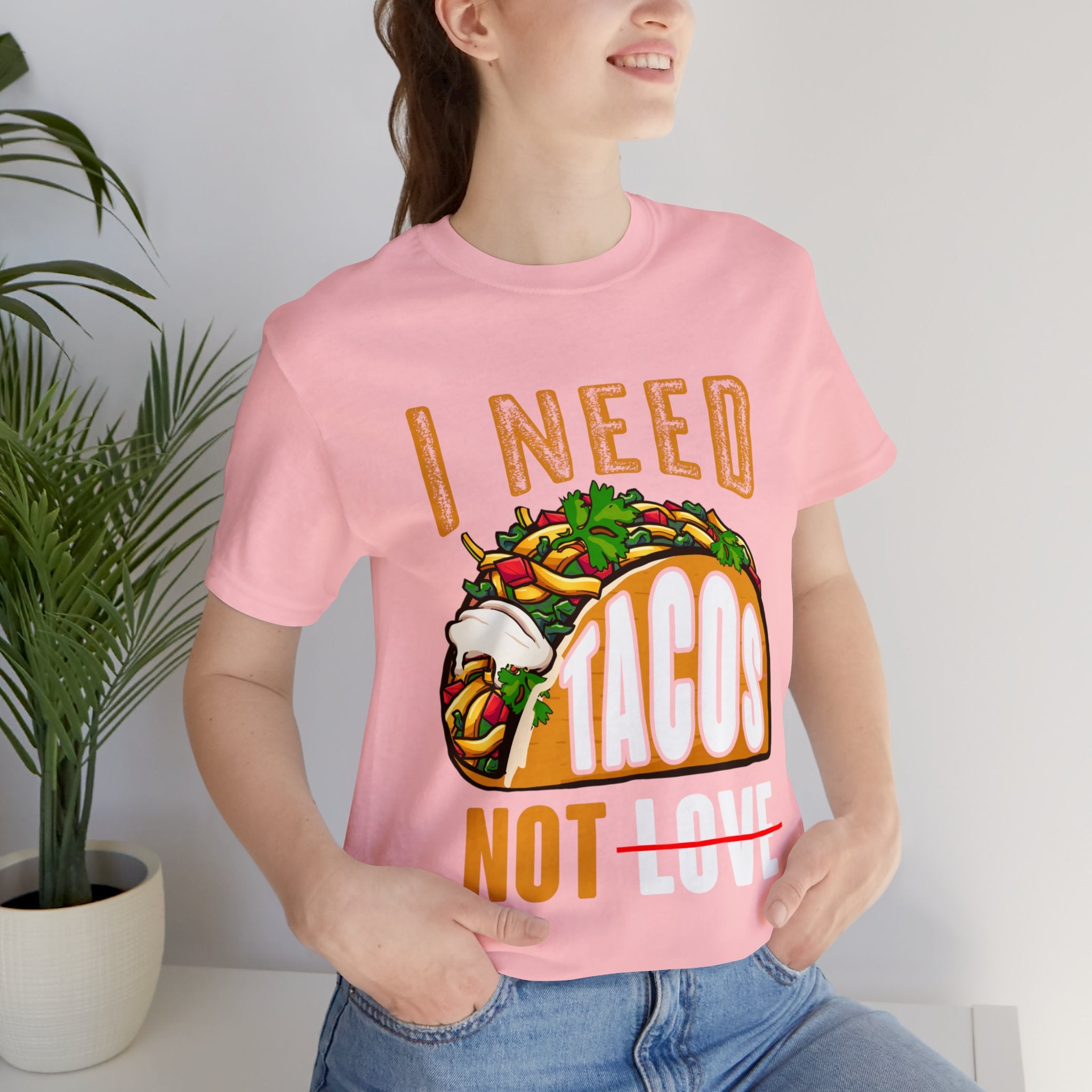 I need tacos not love