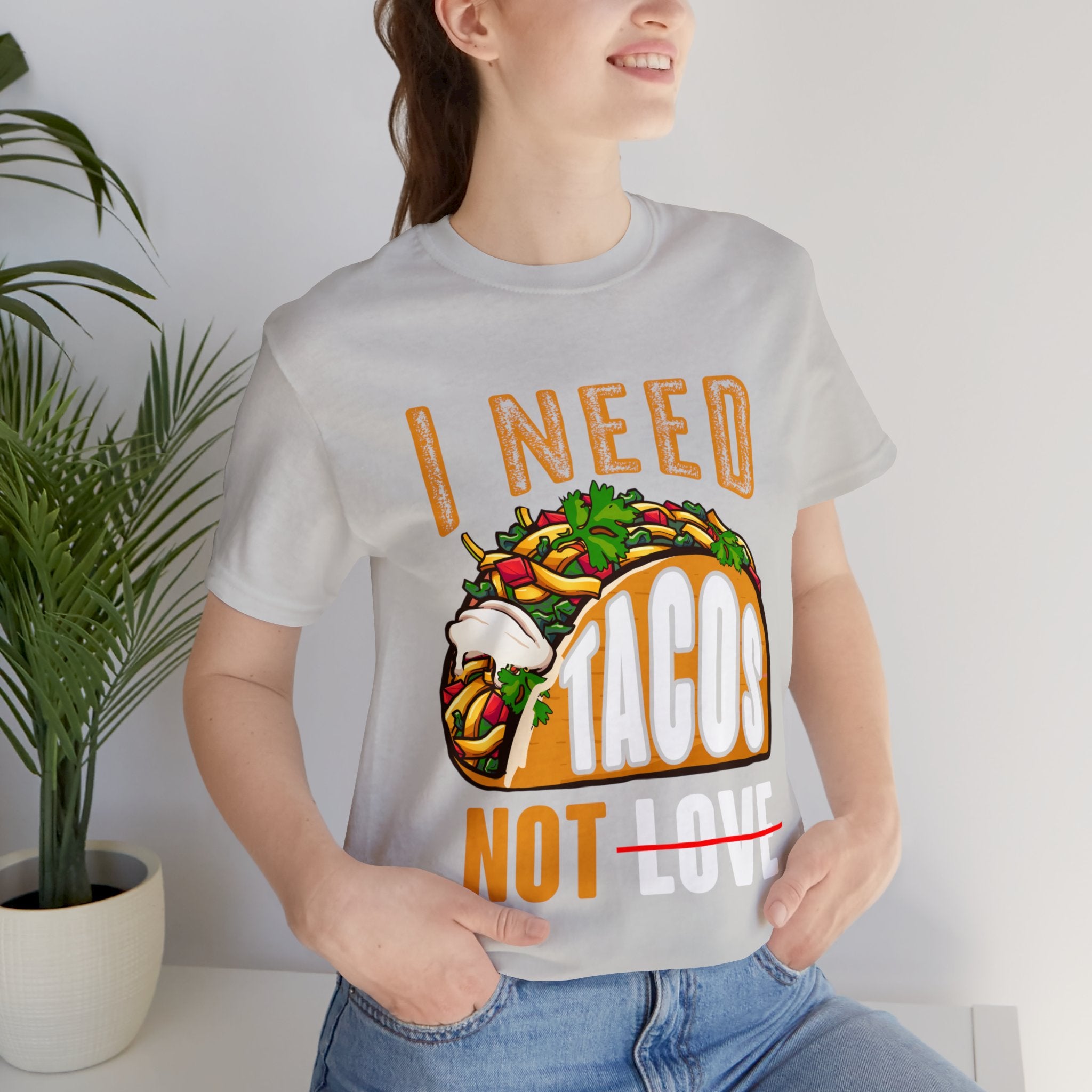 I need tacos not love