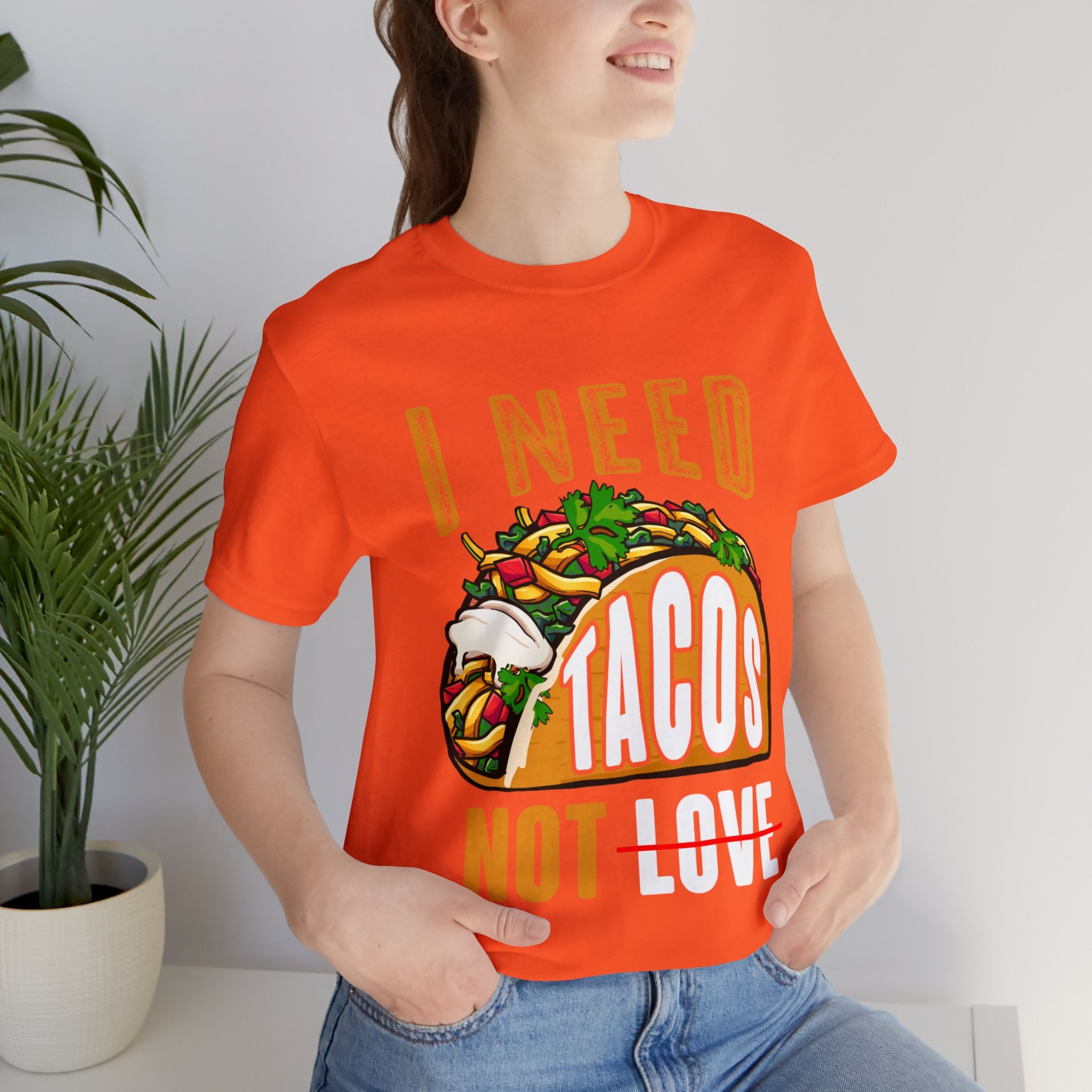 I need tacos not love