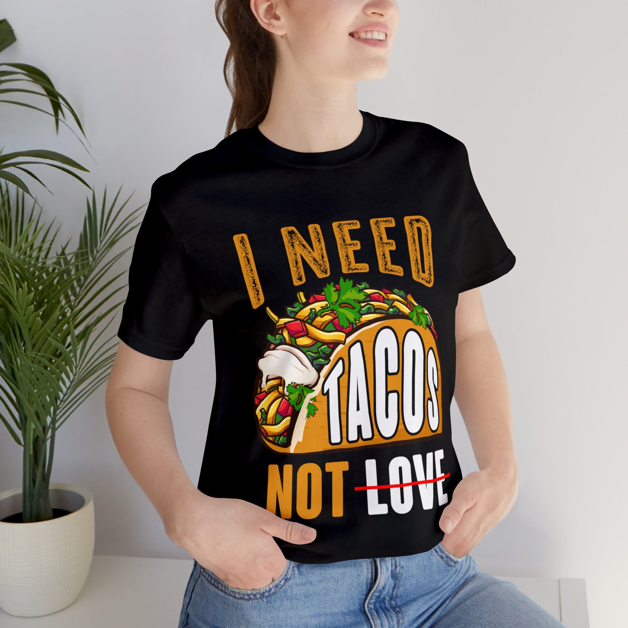 I need tacos not love