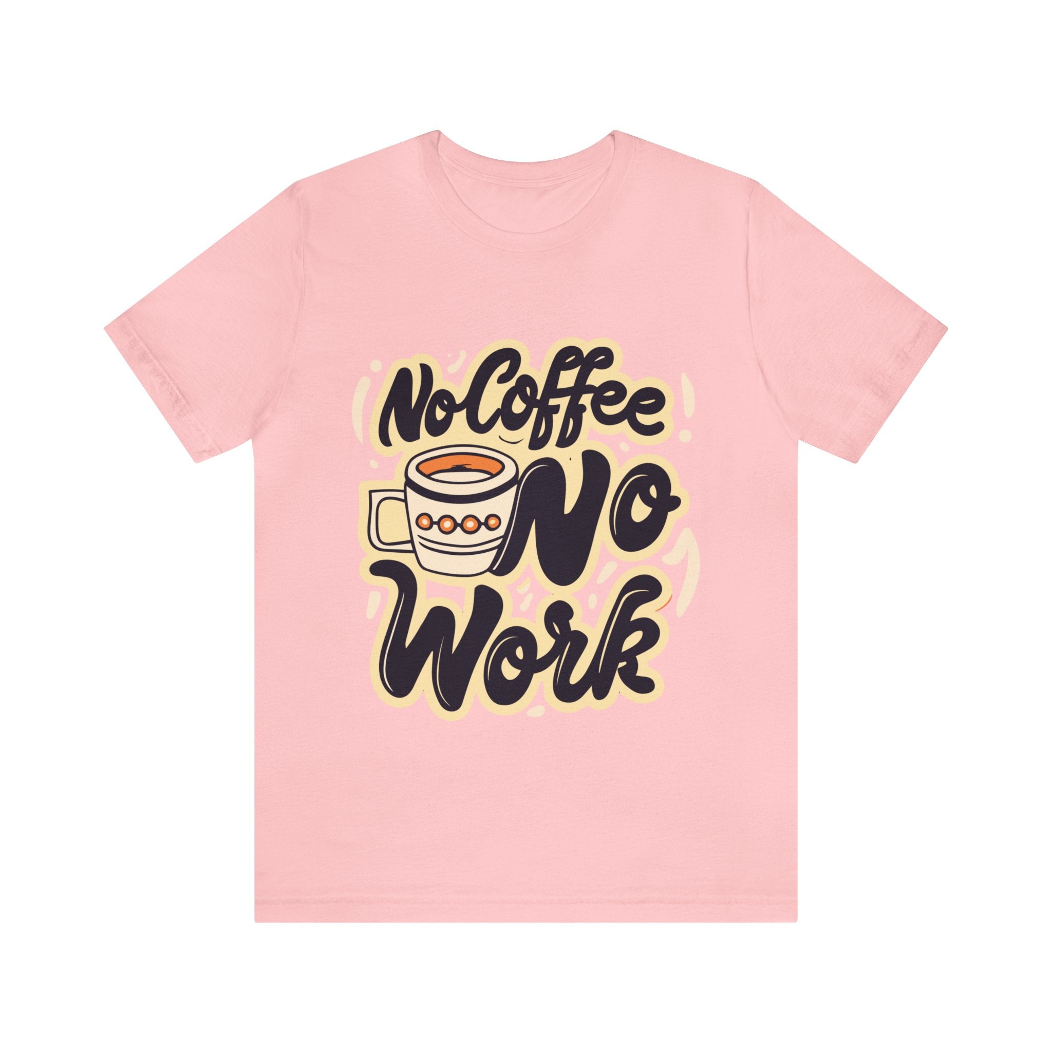 No Coffee No Work Coffee Lover